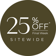 25% Off* | Final Week | Sitewide