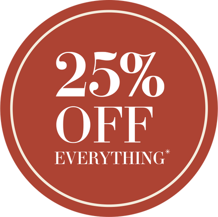 25% Off Everything*