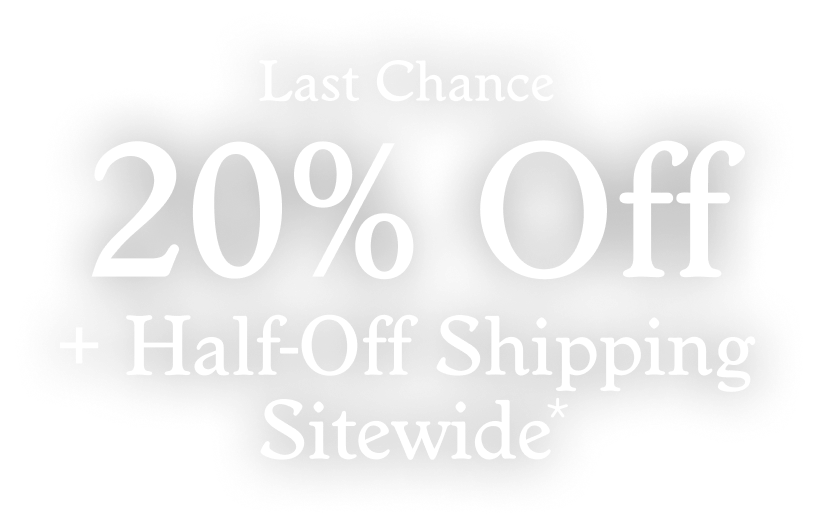 20% Off + Half-Off Shipping Sitewide*