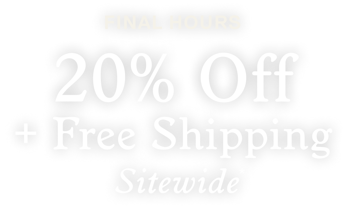 20% Off + Free Shipping Sitewide*