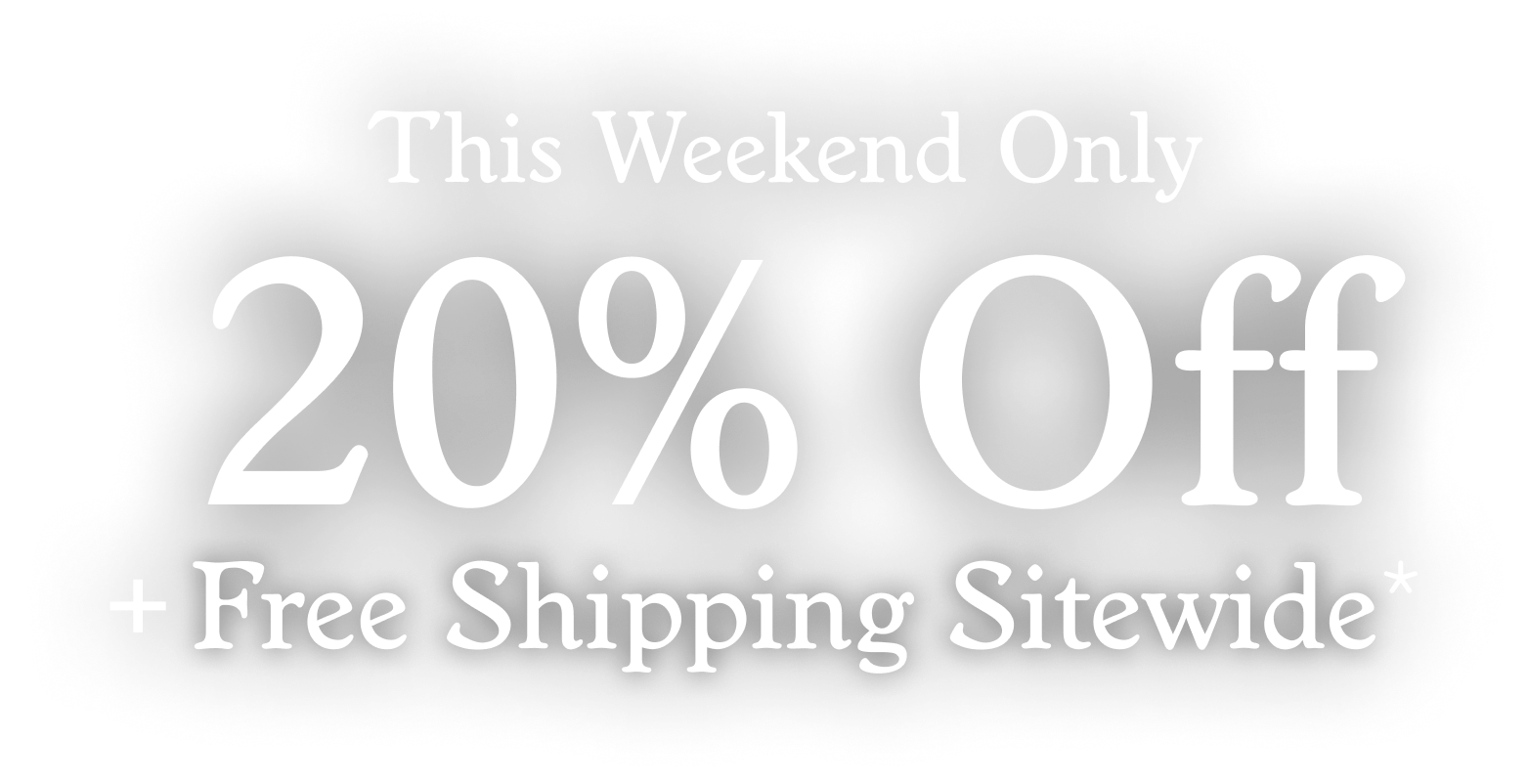 20% Off + Free Shipping Sitewide*